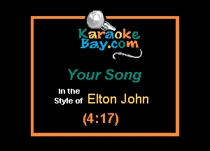 Kafaoke.
Bay.com
N

Your Song

In the

Sty1e 01 Elton John
(4z17)