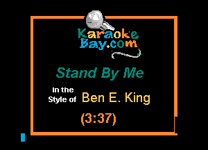 Karaoke.
Bay.com
N

Stand By Me

Styie 01 Ben E. King
(3237)