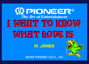 (U) FDIIDNEEW

7715- A)? ofEntertainment

M. JONES

0199 PIONEER LUCA, INC