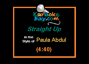 Kafaoke.
Bay.com
N

Straight Up

In the

5M8 0, Paula Abdul
(4z40)