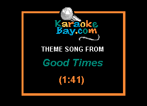 Kafaoke.
Bay.com
(N...)

THEME SONG FROM
Good Times

(1z41)
