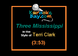 Kafaoke.
Bay.com
(N...)

Three Mississippi

In the

Styie m Terri Clark
(3z53)