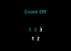 Count Off

123
12