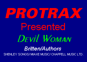 DE w'l WOMAN
Brittenm uthors

SHENLEY SONGS! MIAXE MUSIC! CHAPPELL MUSIC LTD