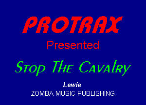 5r0p ME CA VAlRy

Lcwie
ZOMBA MUSIC PUBLISHING