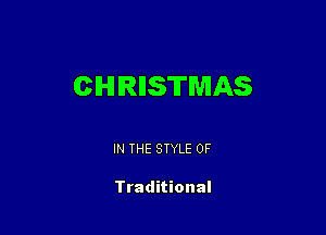 CHRISTMAS

IN THE STYLE 0F

Traditional