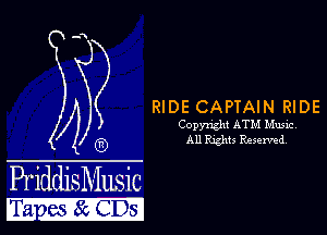 All Rights Reserved

A RIDE CAPTAIN RIDE
Copyngh! ATM Music,
('3

Priddst-Tusic
Ta .85 ISGIGDE