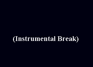 (Instrumental Break)