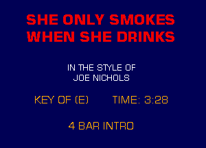 IN THE STYLE OF
JOE NICHOLS

KEY OF (E) TIME 328

4 BAR INTRO