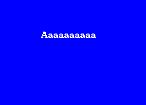 Aaaaaaaaaa