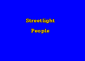 Street light

People