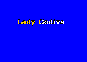 Lady Godiva