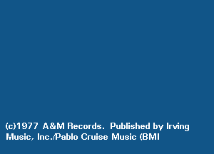 ((91977 AMVI Records. Published by Irving
Music, lncJPablo Ctuisc Music (BMI