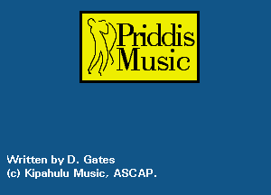 54

Buddl
??Music?

Written by 0. Gates
(6) Kipahuiu Music, ASCAP.
