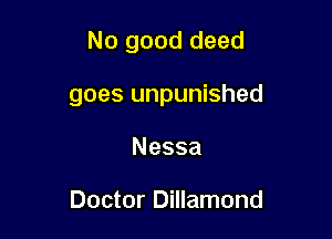 No good deed

goesunpunbhed
Nessa

DodorDanmui