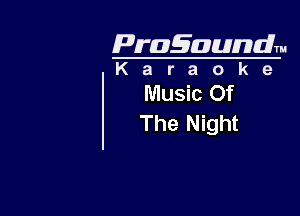 Pragaundlm
K a r a o k 9

Music Of

The Night