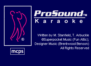 Pragaundlm
K a r a o k e

Winch by M Stamlebd, T, Arbuckle

QSUpevpocket Musnc (Fun Ame).
DeSvgner Must (Bremwood Benson)

All Rights Reserved