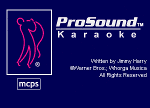 Pragaundlm
K a r a o k e

Wltten by Jcmny Harry
QWamer BIOS , wrmga Musvca
All Rights Reserved