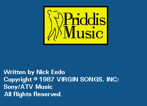 Written by Nick Ecdo

Copyright 9 1987 VIRGIN SONGS, INQ
SonylATV Music

All Rights Reserved