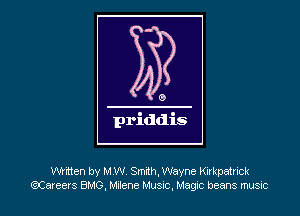 Whtten by M W Smith, Wayne Kirkpatrick
QCareevs BMG, Wane Musuc, Magc beans music