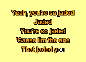 mmm
Jaded

Mai)
31333EEBGh3lHME

mmm