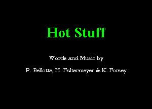 Hot Stuff

Words and Mums by

P Bcllotm, H, 1751113qu 6c K Fomcy