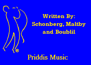 Written Byz
Schonberg. Maltby
and Boublil

Pn'ddis Music