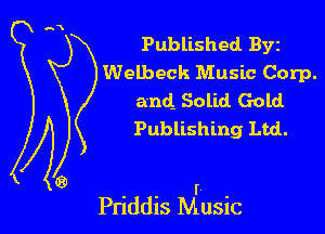 Published Byz
Welbeck Music Corp.
and. Solid Gold
Publishing Ltd.

Pn'ddis Music