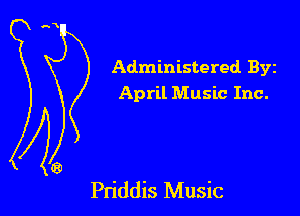 Administered BYE
April Music Inc.

Pn'ddis Music