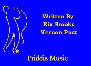 Written Byz
Kix Brooks
Vernon Rust

Priddis Music