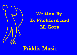 Written Byz
D. Pitchiord and
M. Gore

Priddis Music