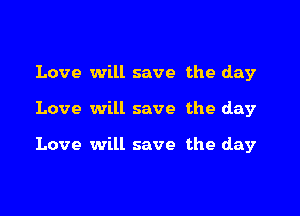 Love will save the day

Love will save the day

Love will save the day