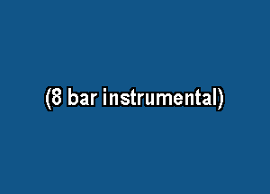 (8 bar instrumental)