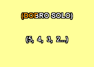 (IDOBRO SOLO)

(EMRJQDM