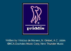WrMen by Vlnicius de Moraes, N Gumbel, AC, Jobim
QMCA-Duchdes Music Cotp, New Thunder Music