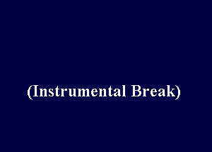 (Instrumental Break)