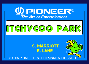 1......
WCWCOO PARK

E1. MARRIOTT
ELI-

01985 PIONEER ENTERTAINMENT