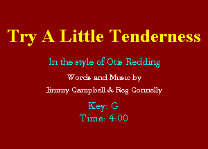Tr r A Little Tenderness

In the style of Otis Redding
Words and Music by
Jimmy Campbell 3c Reg Connelly

KEYS G
Tim 82 (ii 00