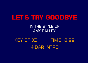 IN THE STYLE 0F
AMY DALLEY

KEY OF (C) TIME 3129
4 BAR INTRO