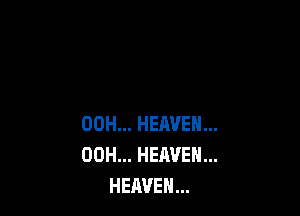 00H... HEAVEN...
00H... HERVE...
HEAVEN...