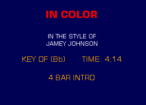IN THE SWLE OF
.JNUIEY JOHNSON

KEY OFEBbJ TIME 4114

4 BAR INTRO