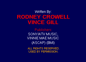 SONYIATV MUSIC,
WINNIE MAE MUSIC

(ASCAP) (BMI)

ALL RIGHTS RESERVED
USED BY PERMISSION