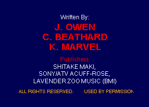 Written Byz

SHITAKE MAKI,
SONYIAW ACUFF-ROSE,

LAVENDER ZOO MUSIC (BMI)

ALL RIGHTS RESERVED. USED BY PERIx'llSSIOh