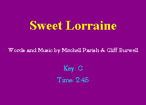 Sweet Lorraine

Words and Music by Mitchell Parish 3c Cliff Burwcll

ICBYI C
TiIDBI 245