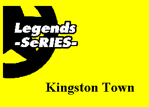 Leggyds
JQRIES-

Kingston Town