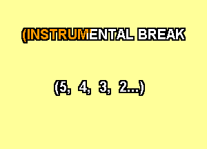 (111m BREAK

(E14LSL9nD