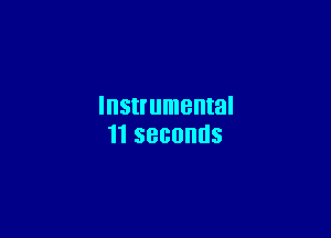 Instrumental

11 seconds