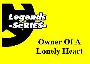 Owner Of A
Lonely Heart