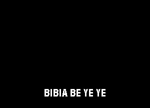 BIBIA BE YE YE