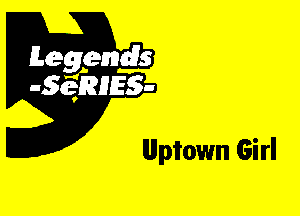 Leggyds
JQRIES-

Uptown Girl